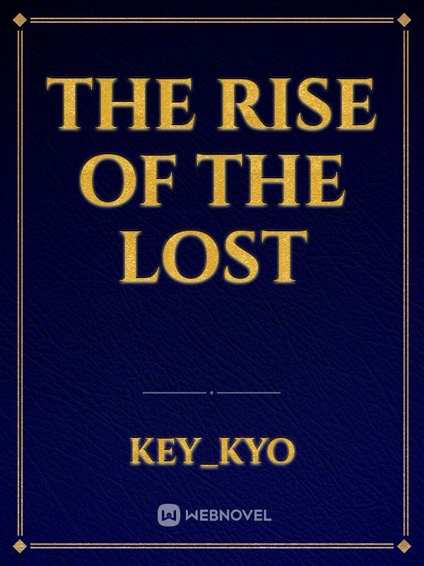 The Rise of the Lost