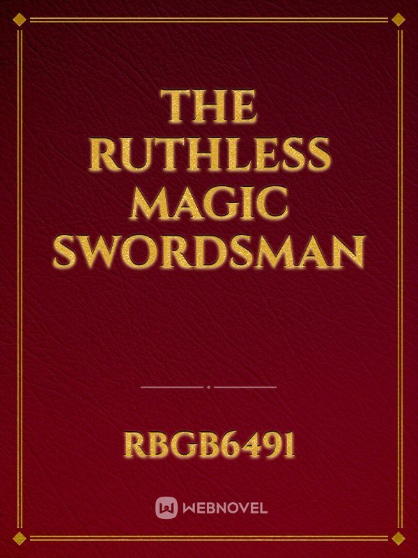 The Ruthless Magic Swordsman