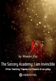 The Sorcery Academy: I am Invincible After Getting Treasure Chests Everyday