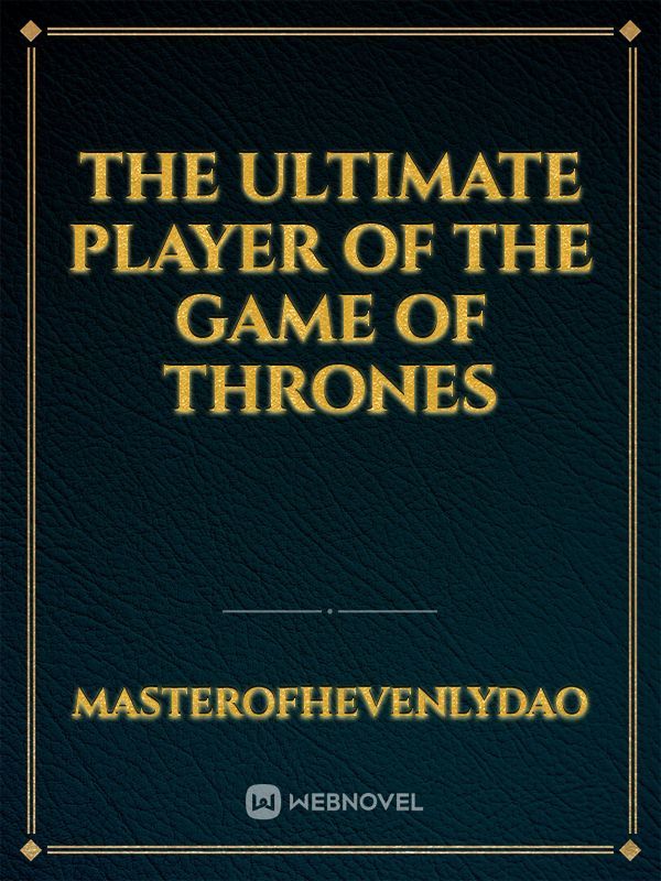 The Ultimate Player Of The Game Of Thrones