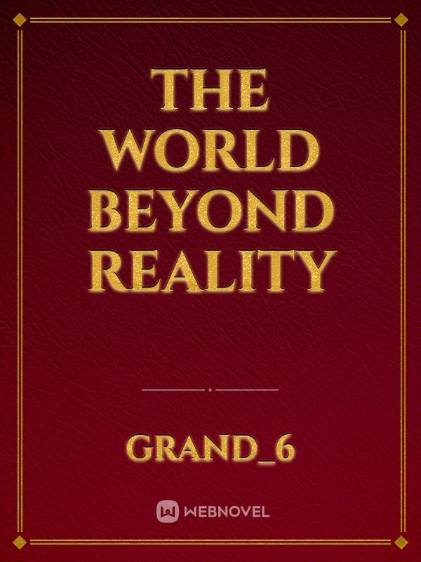 The World Beyond Reality