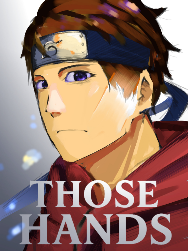 Those Hands - A Naruto SI