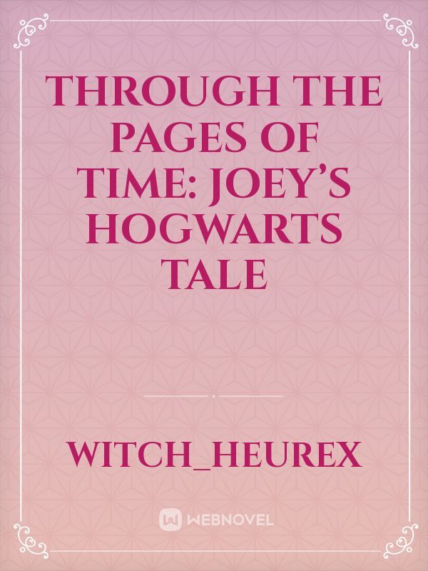 Through the Pages of Time: Joey’s Hogwarts Tale