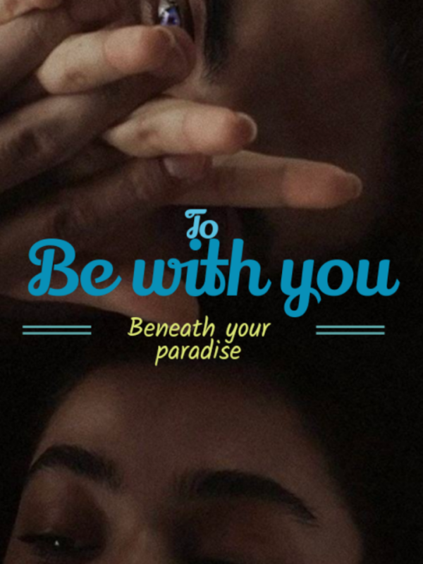 To be with you: Beneath your paradise