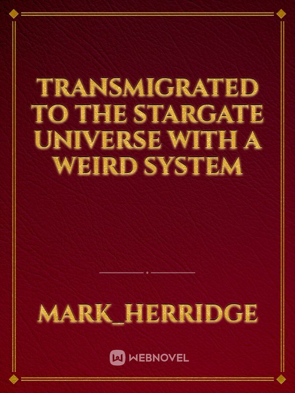 Transmigrated to the Stargate universe with a weird system