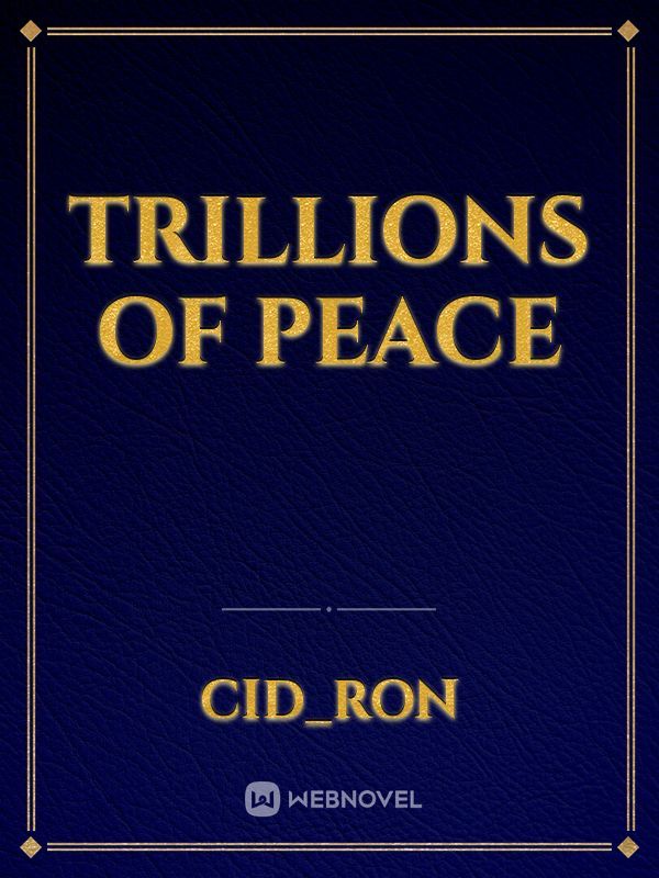 Trillions of peace