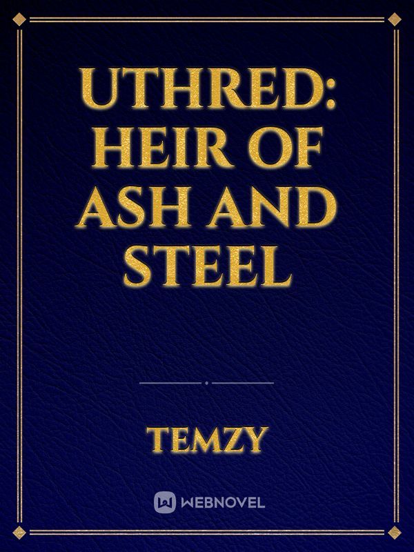 UTHRED: HEIR OF ASH AND STEEL