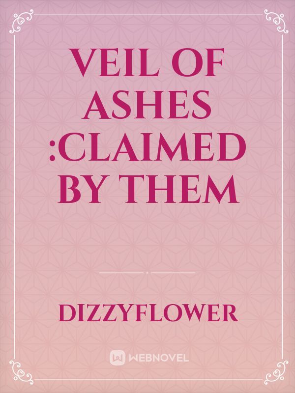 Veil of Ashes :Claimed by them