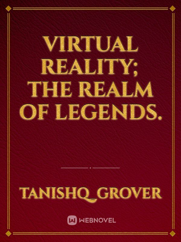 Virtual reality; The Realm of Legends.