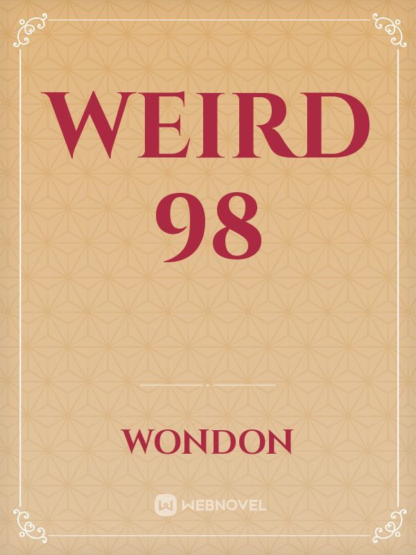 Weird 98