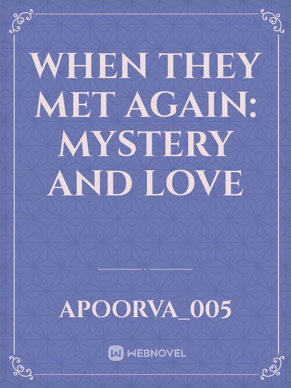 When They Met Again: Mystery And Love