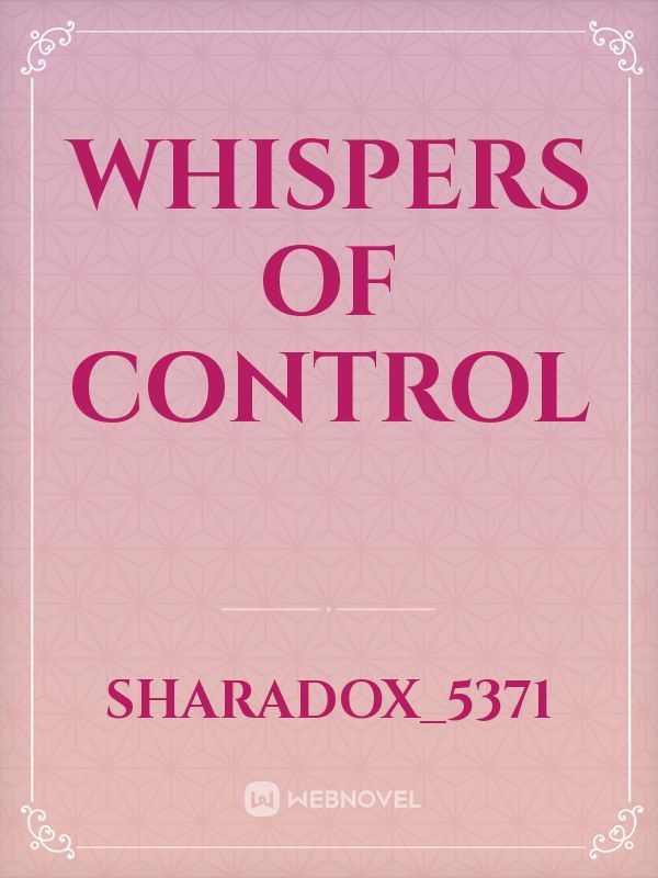 Whispers of Control