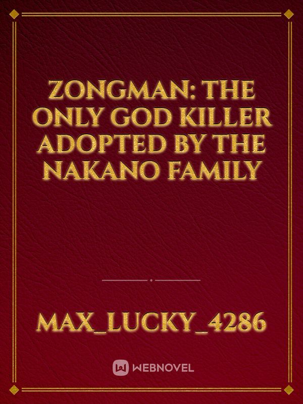 Zongman: The only god killer adopted by the Nakano family