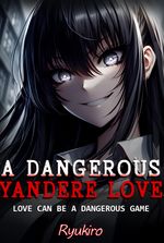 A Dangerous Yandere Love