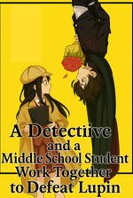 A Detective and a Middle School Student Work Together to Defeat Lupin