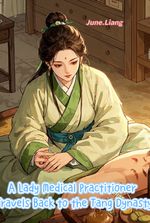 A Lady Medical Practitioner Travels Back to the Tang Dynasty