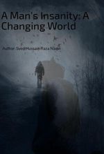 A Man's Insanity: A Changing World