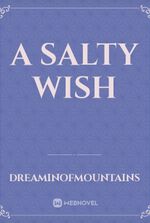 A Salty Wish