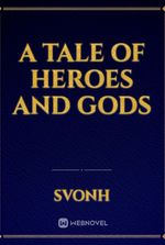 A tale of heroes and gods