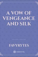 A Vow of Vengeance and Silk