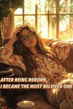 After Reborn, I Became the Bigshots' Beloved