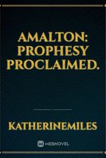 Amalton: Prophesy Proclaimed.