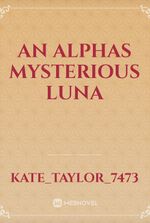 An Alphas Mysterious Luna