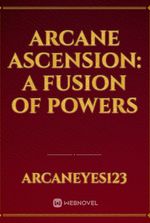 Arcane Ascension: A Fusion of Powers