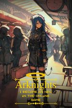 Arknights: I became an NPC in the online game
