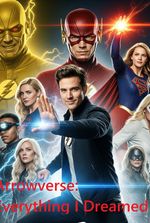 Arrowverse: Everything I Dreamed