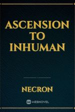 Ascension To Inhuman