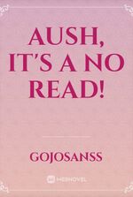 Aush, it's a no read!