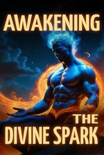 Awakening the Divine Spark