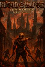 Blood & Vapor: A Song of the West [A Steampunk Western]