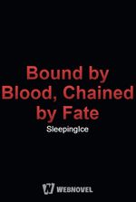 Bound by Blood, Chained by Fate