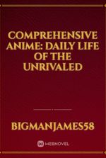 Comprehensive Anime: Daily Life of the Unrivaled