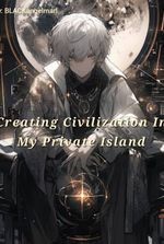 Creating Civilization In My Private Island