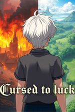 Cursed to Luck: My Ability Brings Misfortune Only to Me?