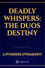 Deadly Whispers: The Duos Destiny