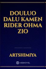 Douluo Dalu Kamen Rider Ohma Zio