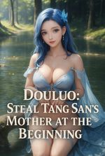 Douluo: Steal Tang San Mother at the Beginning
