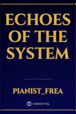 Echoes of the System