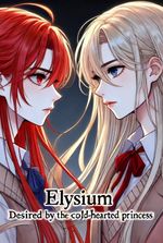 Elysium: Desired by the Cold-hearted Princess [GL]