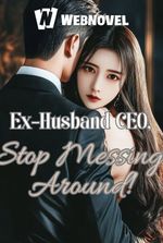 Ex-Husband CEO, Stop Messing Around!