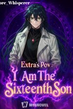 Extra's POV: I am the Sixteenth Son