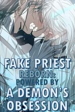 Fake Priest Reborn: Powered By A Demon’s Obsession