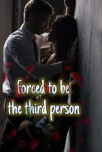 Forced to be the third person