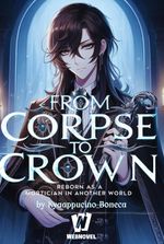 From Corpse to Crown: Reborn as a Mortician in Another World