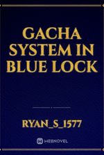 Gacha System in BLUE LOCK