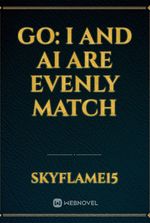 GO: I and AI are evenly match